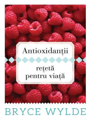 cover image of Antioxidantii, reteta pentru viata. Cum sa folosesti puterea antioxidantilor pentru a preveni aparitia bolilor si a ramane sanatos toata viata